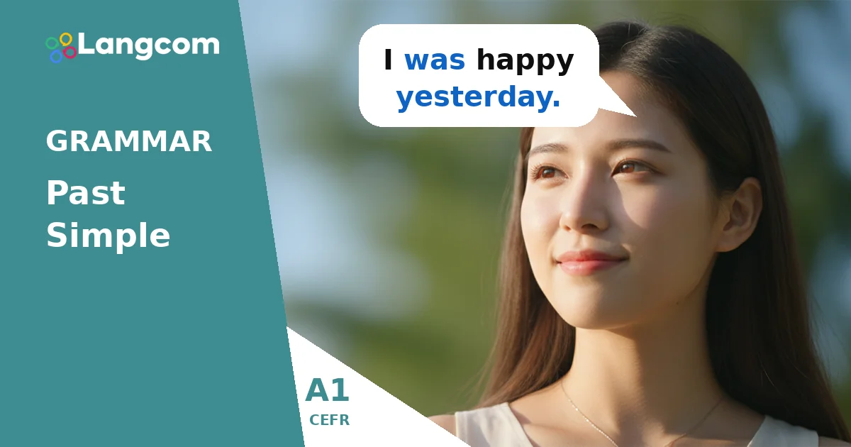 Learn Past Simple of ‘Be’ (Positive) – A1 English Grammar Learn Past Simple of 'Be' (Positive) - A1 English Grammar — A1 English grammar lesson by Langcom